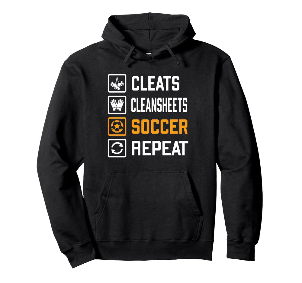 Cleats Cleansheets Soccer Repeat Funny Hoodie - Trendy Graphic Unisex