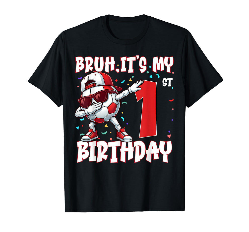 Bruh Its My 1St Birthday Soccer Football T-Shirt - Graphic Print Men Women