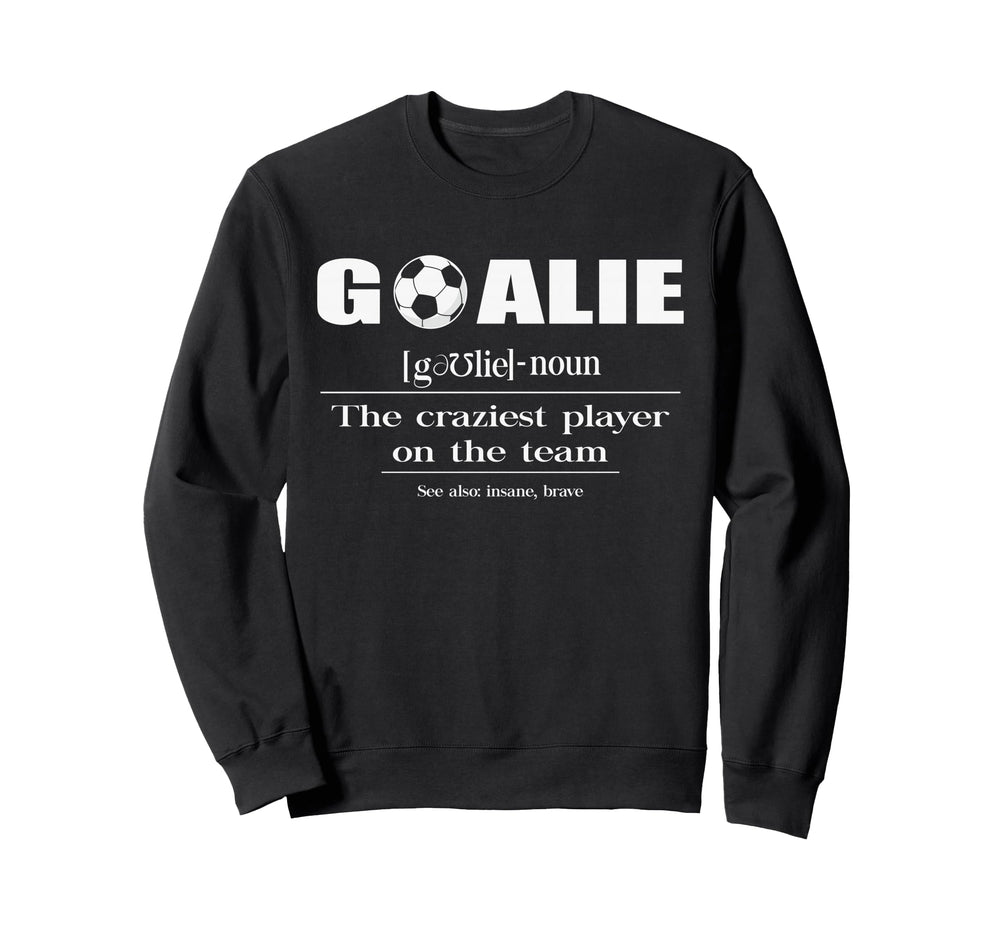 Soccer Goalie Craziest Player Team Sweatshirt - Graphic Print for Adults