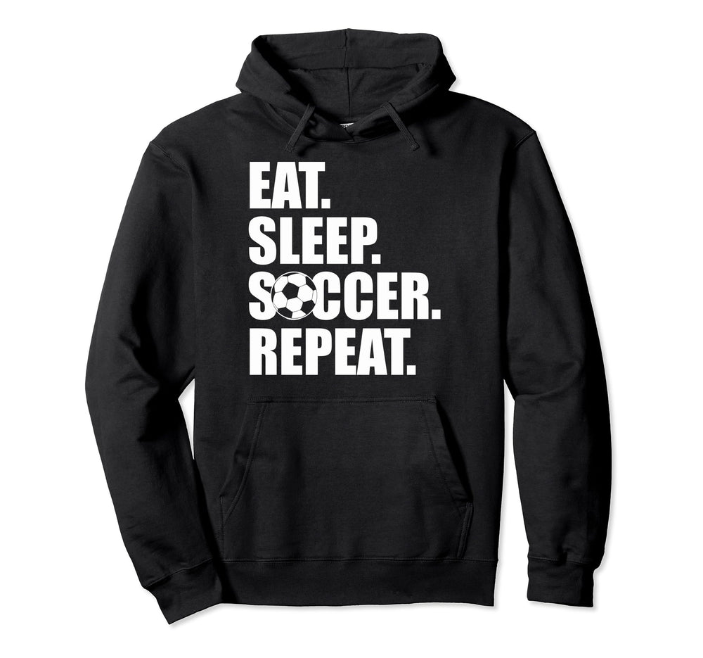 Eat Sleep Soccer Teams Soccer Fans Eat Hoodie - Aesthetic Graphic Unisex