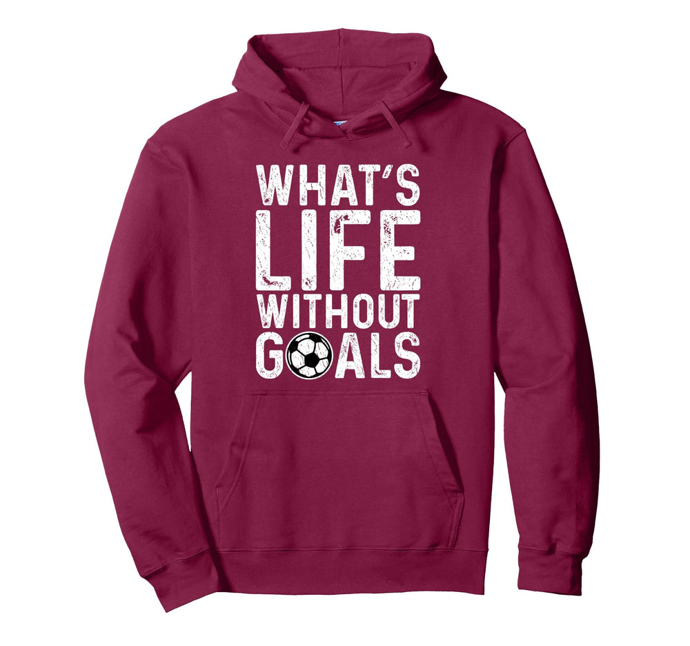 Whats Life Without Goals Soccer Fan Hoodie - Casual Everyday Wear Unisex