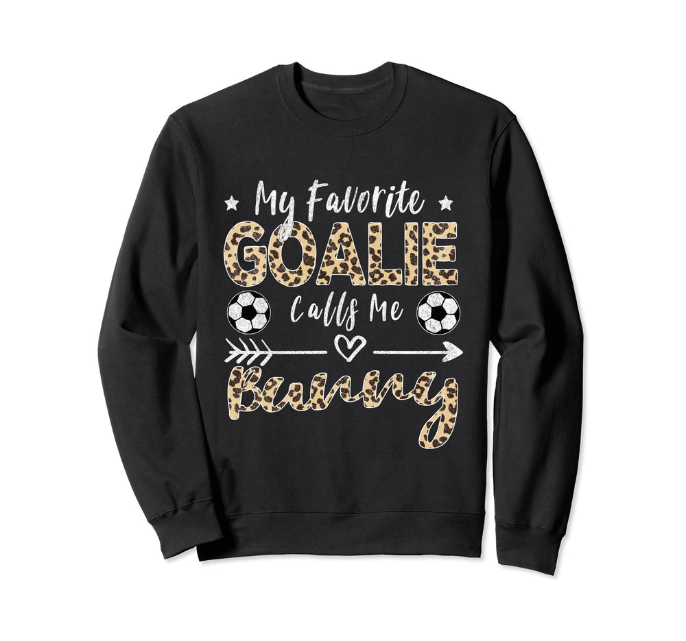 My Favorite Goalie Calls Me Bunny Sweatshirt - Novelty Apparel Unisex