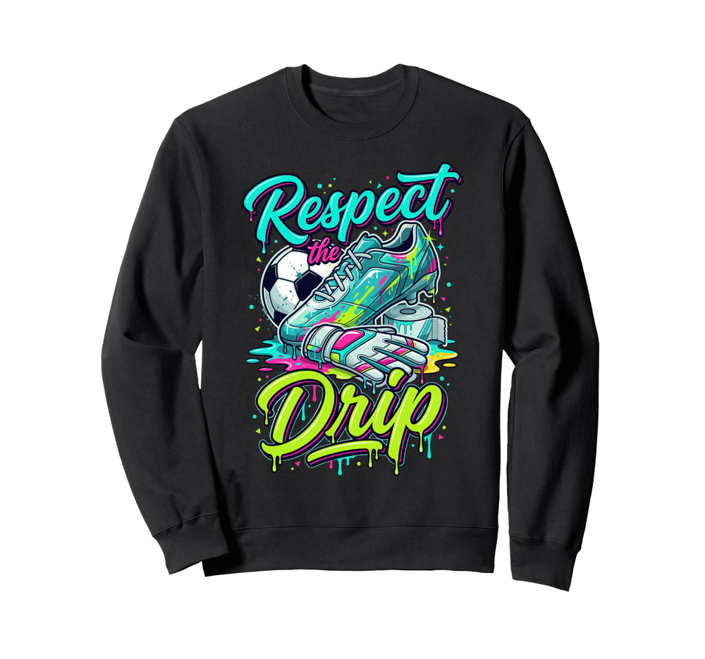 Respect Drip Soccer Drip Ice Cream Drip Sweatshirt - Graphic Print Unisex