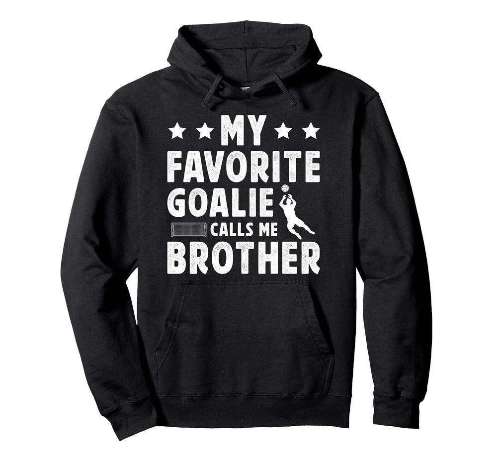 Proud Soccer Goalie Brother Soccer Keeper Hoodie - Novelty Apparel Unisex