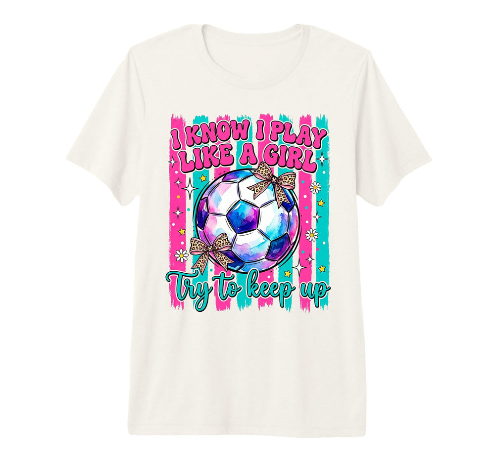 I Know I Play Like Try To Keep Up T-Shirt - Novelty Apparel for Adults