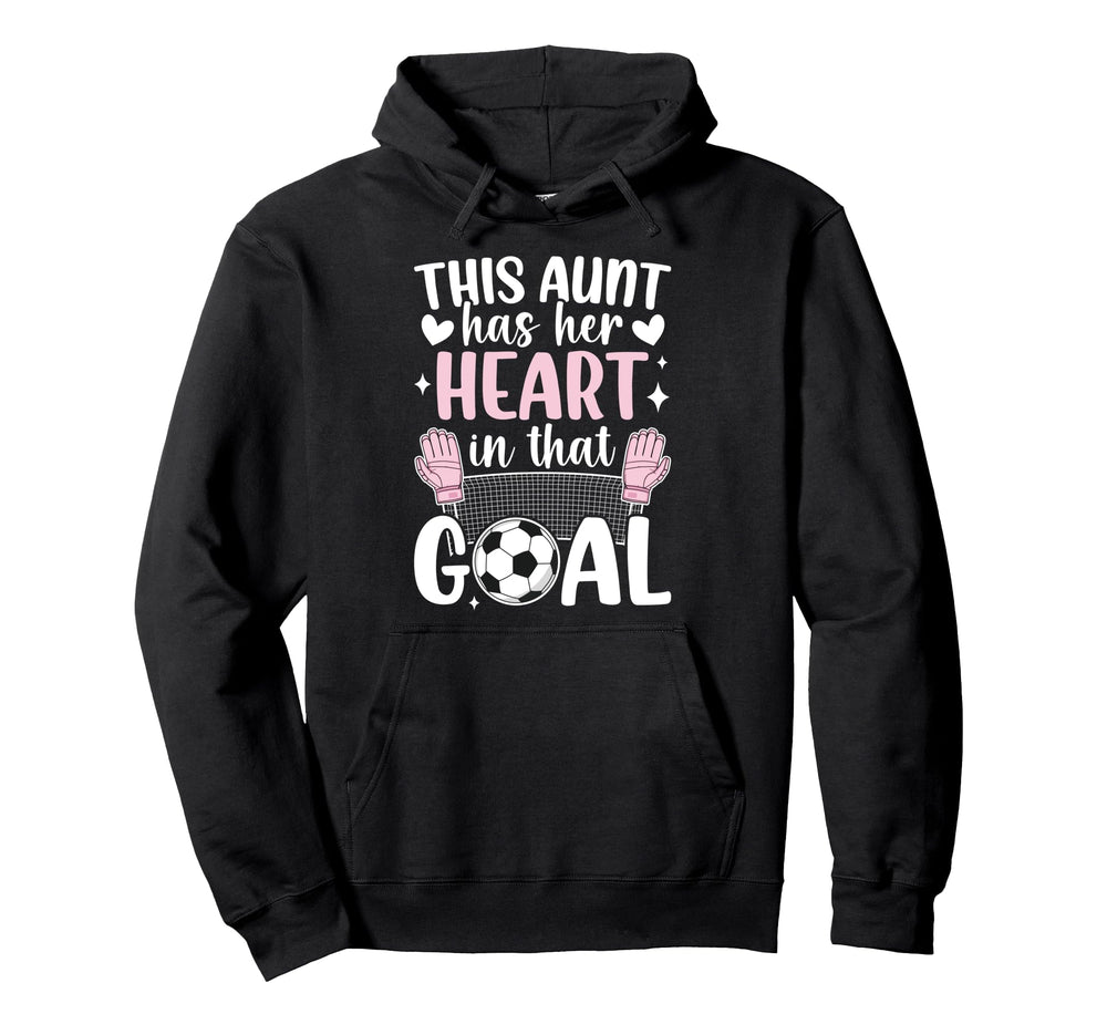 Proud Soccer Goalie Aunt Soccer Hoodie - Novelty Apparel for Adults