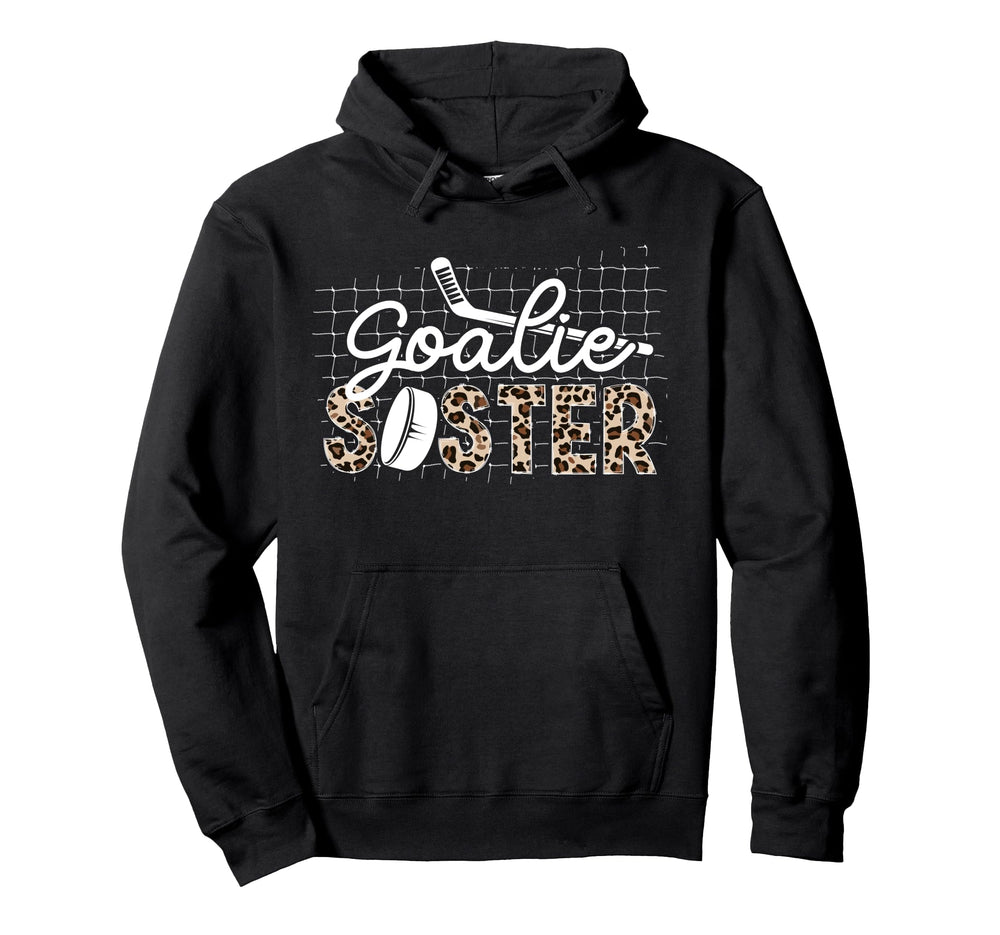 Ice Hockey Goalie Sister Hockey Keeper Hoodie - Fun Novelty Design Unisex