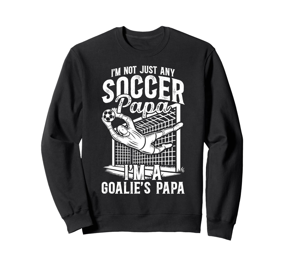 Im Soccer Goalie Papa Soccer Sweatshirt - Streetwear Style for Adults