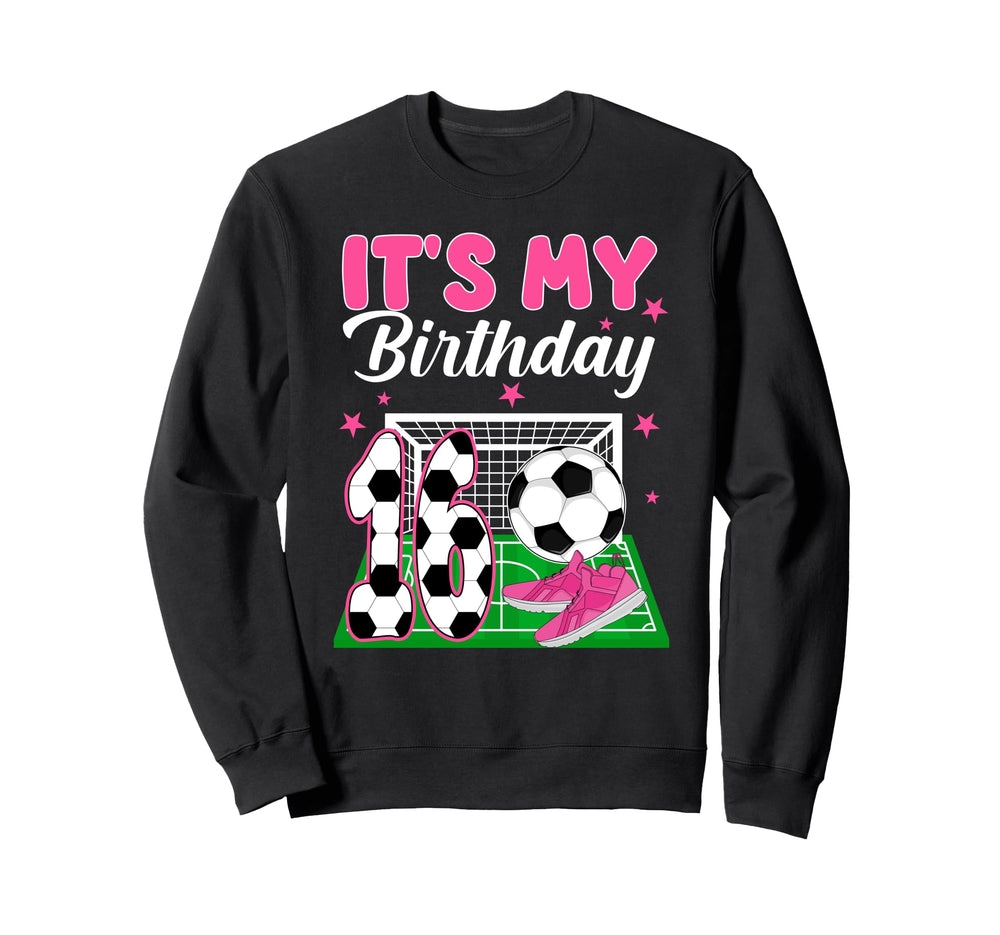 Its My 16Th Soccer Birthday Soccer Sweatshirt - Minimalist Print Unisex