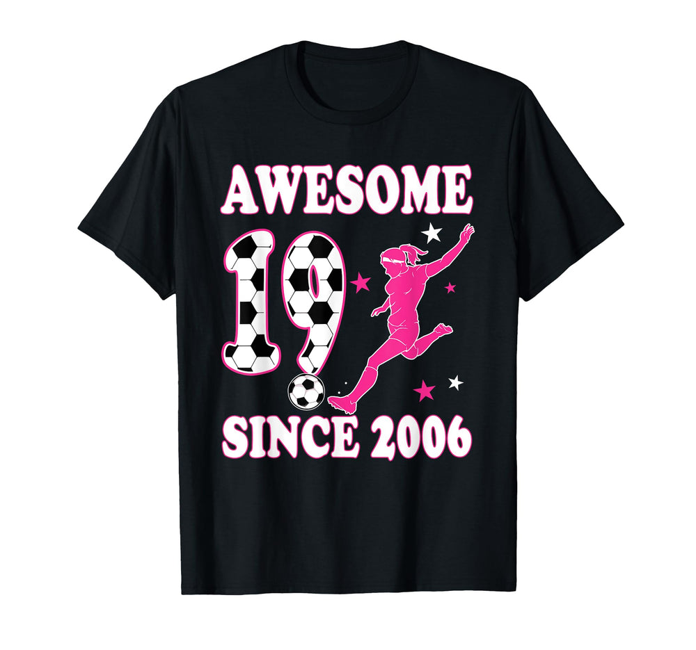 Awesome 19 Since 2006 Birthday Soccer T-Shirt - Novelty Apparel for Adults