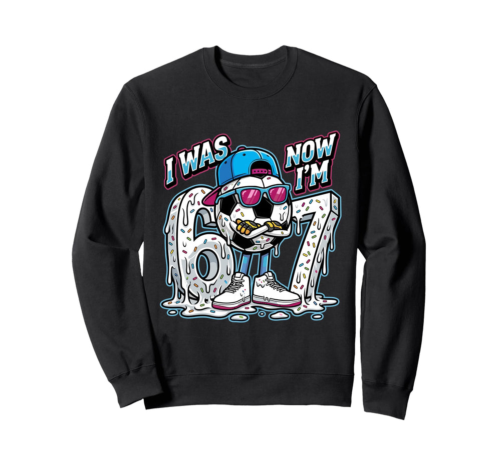 I Was 6 Now Im 7 Birthday Soccer Sweatshirt - Aesthetic Graphic for Adults