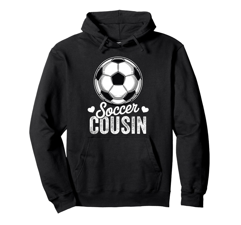 Funny Soccer Cousin Mothers Day Hoodie - Streetwear Style Men Women