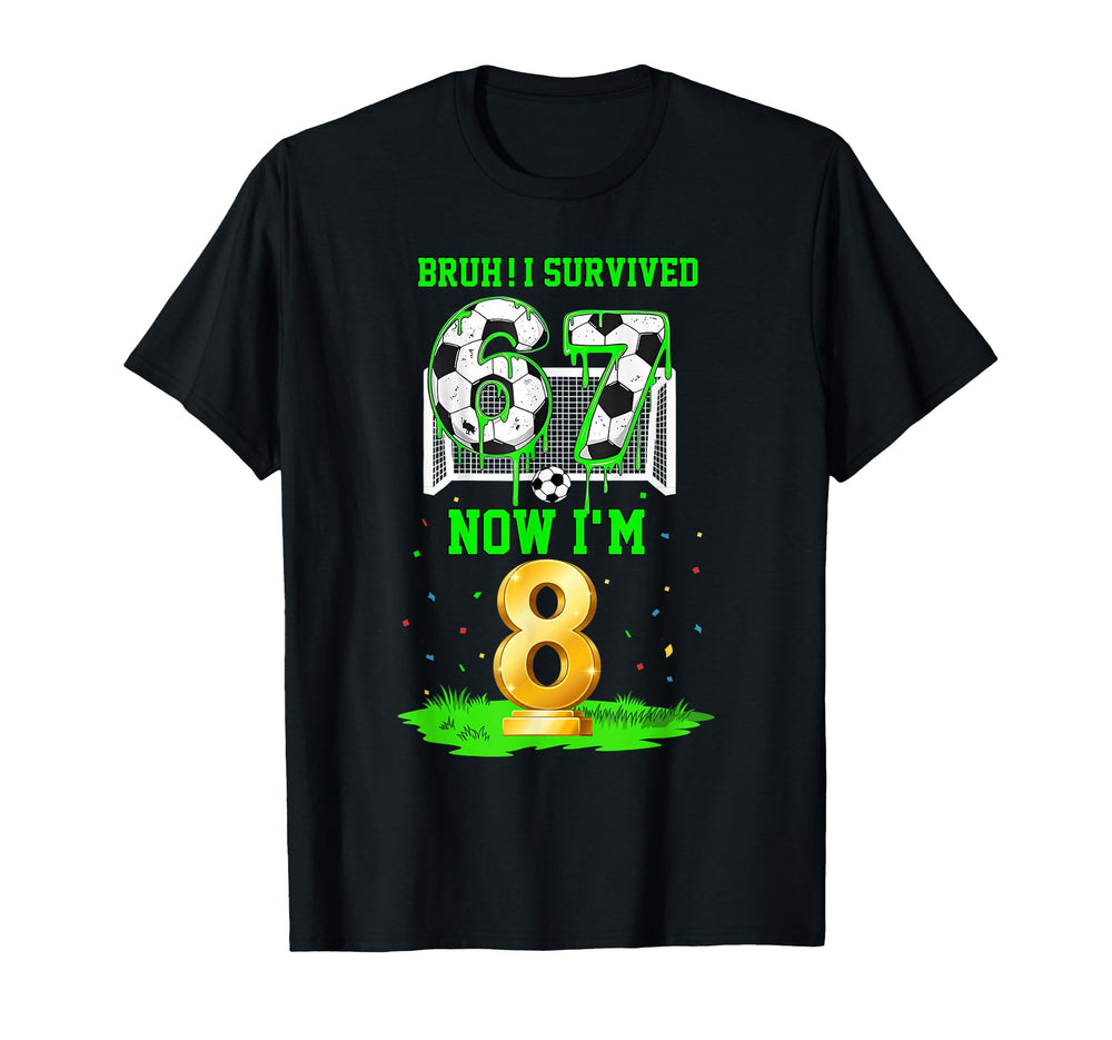 Bruh I Survived 6 7 Six Seven Now Im 8 T-Shirt - Unique Graphic for Adults