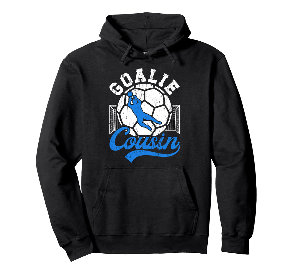 Soccer Goalie Cousin Soccer Keeper Cousin Hoodie - Graphic Print Unisex