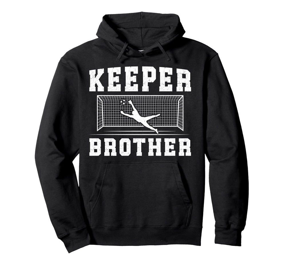 Soccer Keeper Brother Soccer Goalie Bro Hoodie - Unique Graphic Unisex