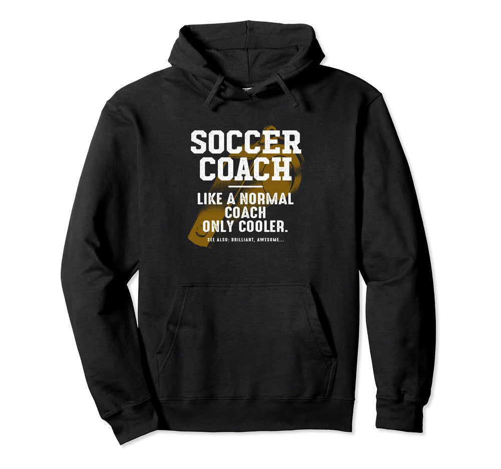 Soccer Coach Like Normal Coach Soccer Hoodie - Streetwear Style for Adults