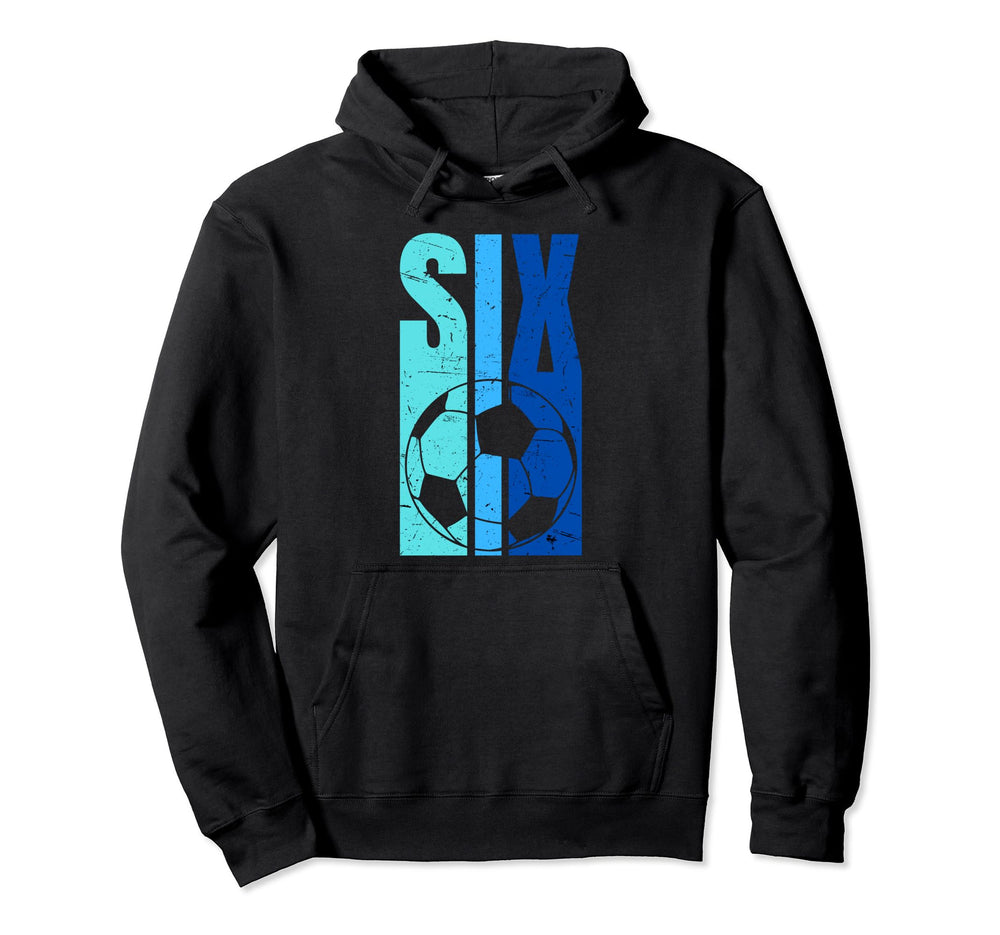 Soccer 6Th Birthday 6 Years Old Soccer Hoodie - Novelty Apparel Men Women
