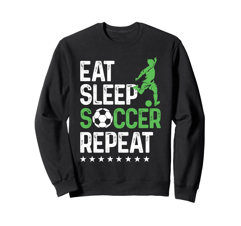 Eat Sleep Soccer Repeat Sport Sweatshirt - Streetwear Style Men Women