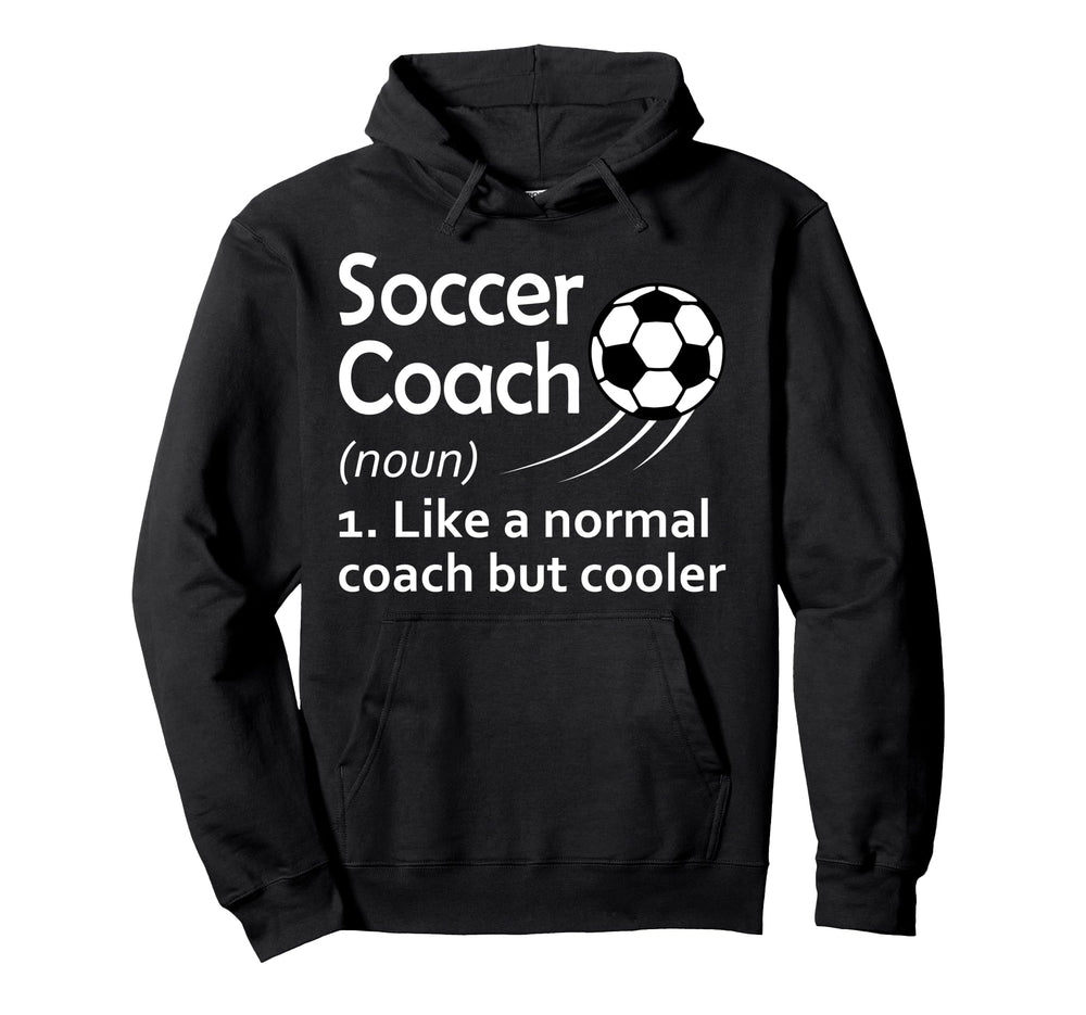Soccer Coach Noun Like Normal Coach But Hoodie - Unique Graphic for Adults