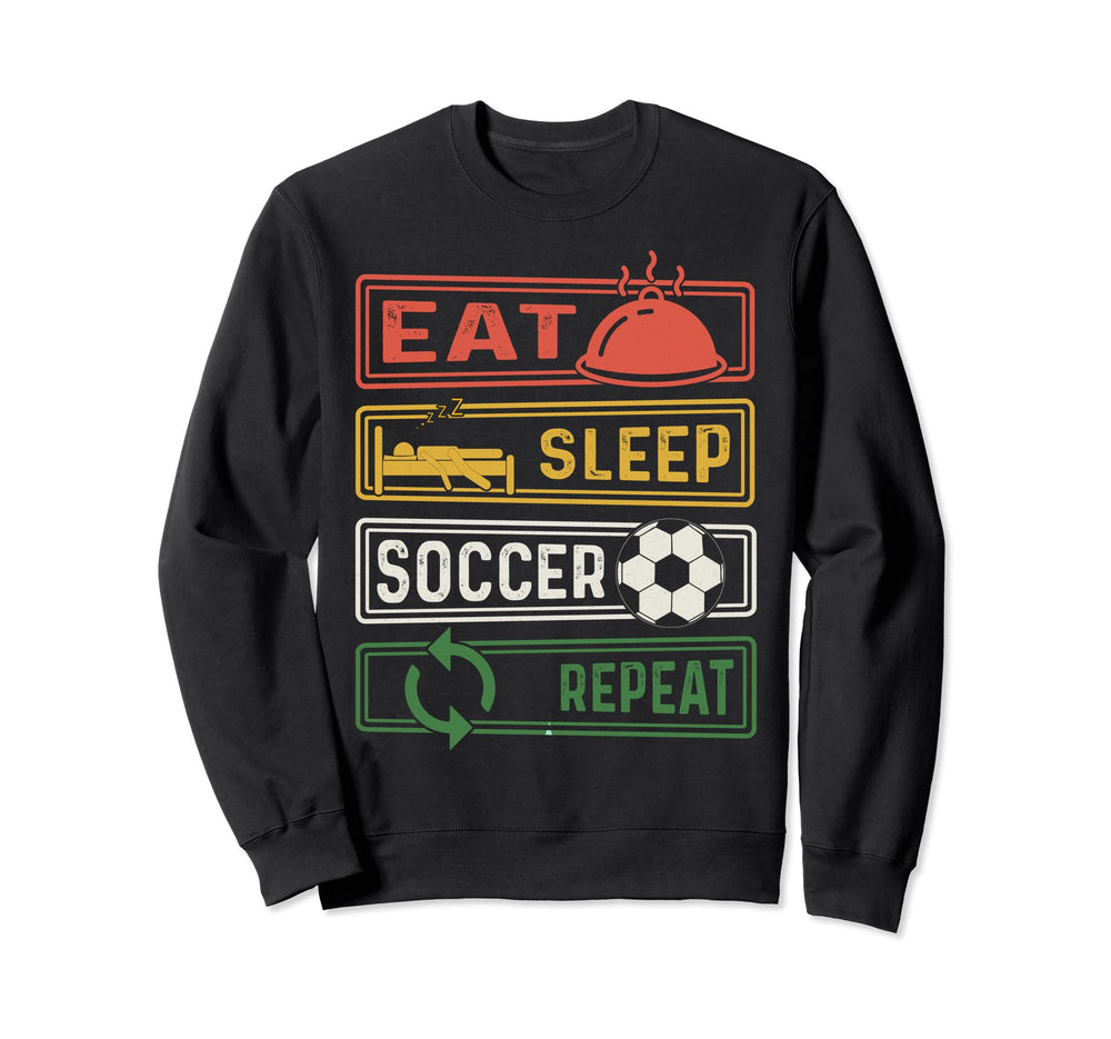 Eat Sleep Soccer Repeat Funny Soccer Sweatshirt - Trendy Graphic Unisex