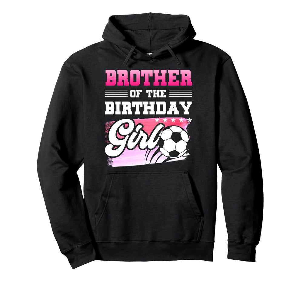 Brother Birthday Soccer Players Sport Hoodie - Custom Art Print Unisex