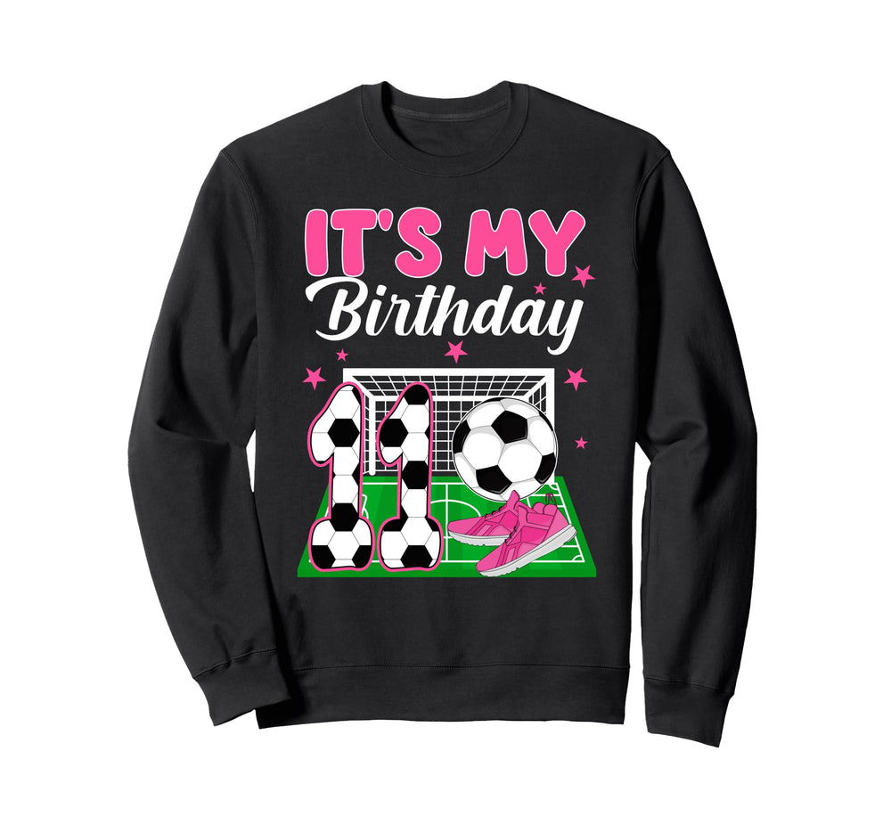 Its My 11Th Soccer Birthday Soccer Sweatshirt - Trendy Graphic Unisex