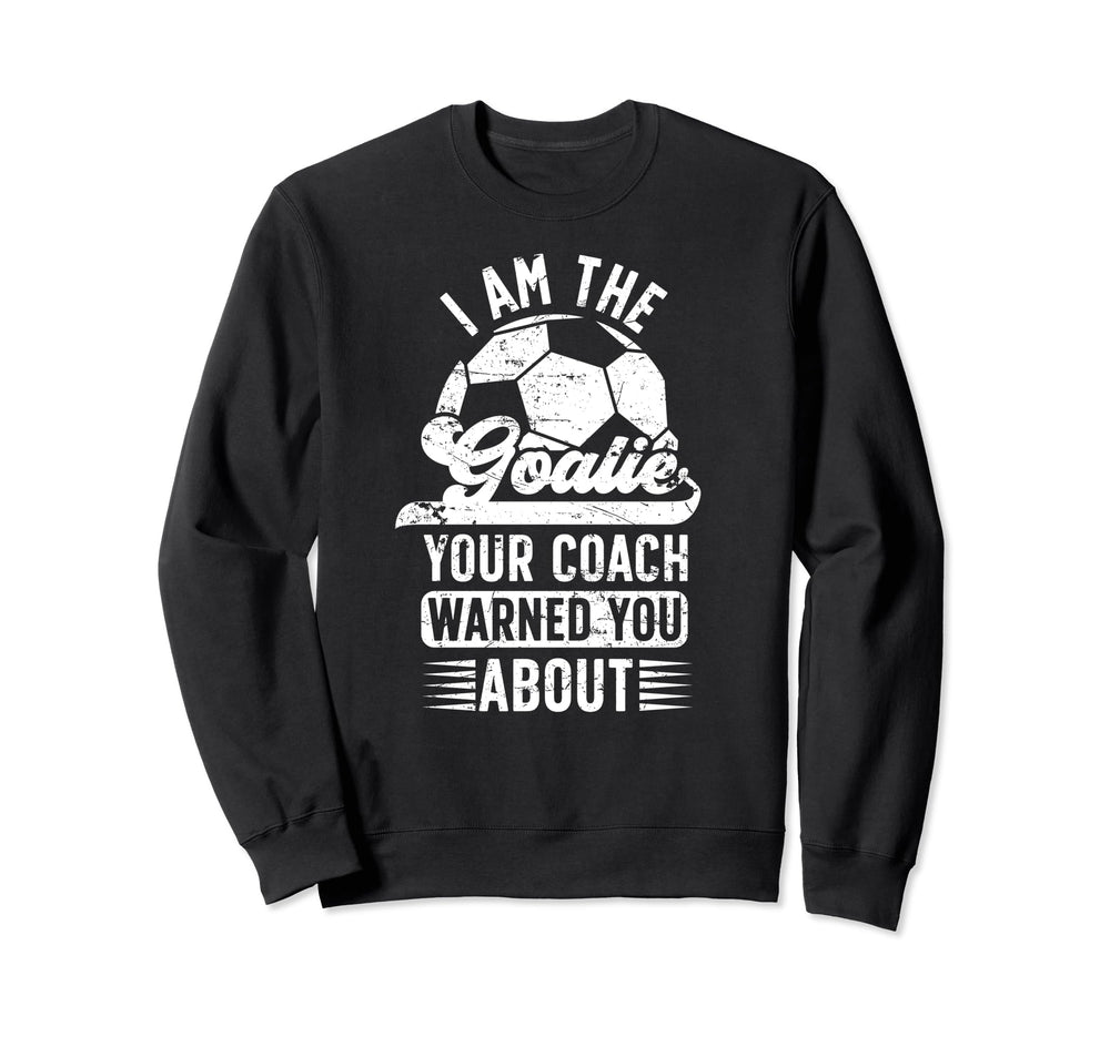 I Am Soccer Goalie Soccer Sweatshirt - Minimalist Print Men Women