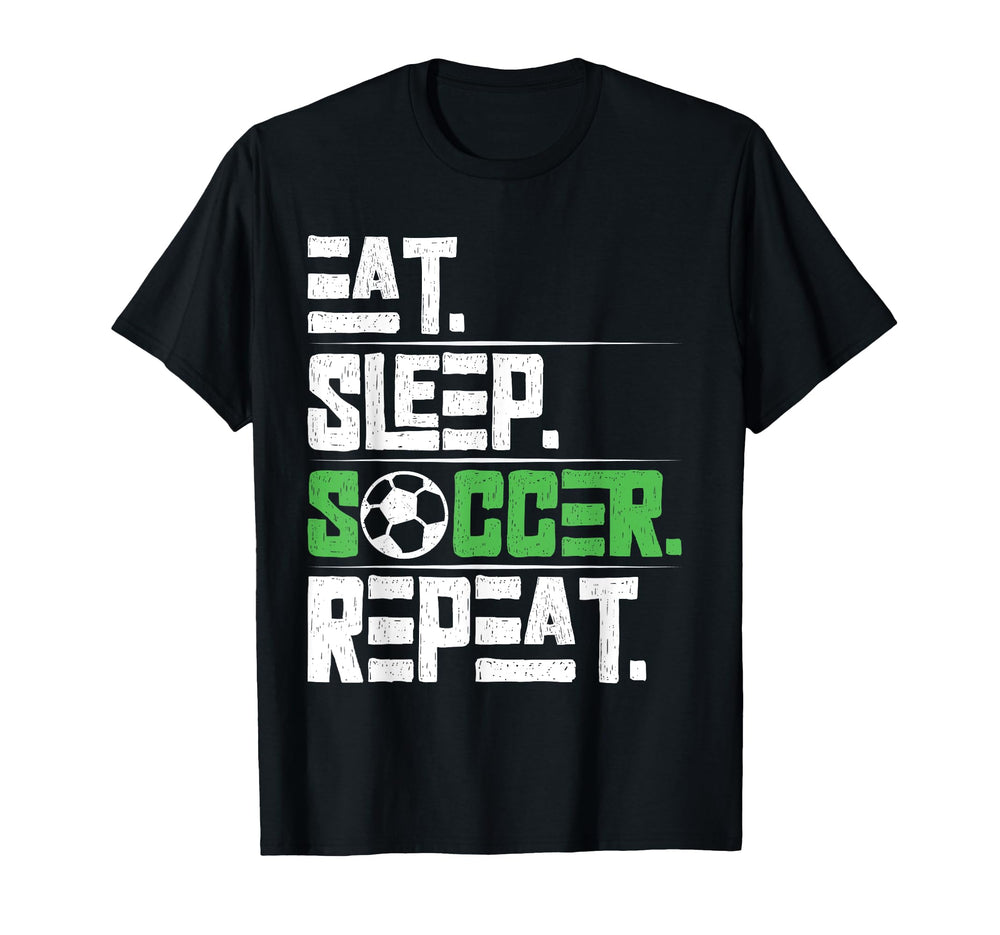 Eat Sleep Soccer Repeat Soccer T-Shirt - Fun Novelty Design Men Women