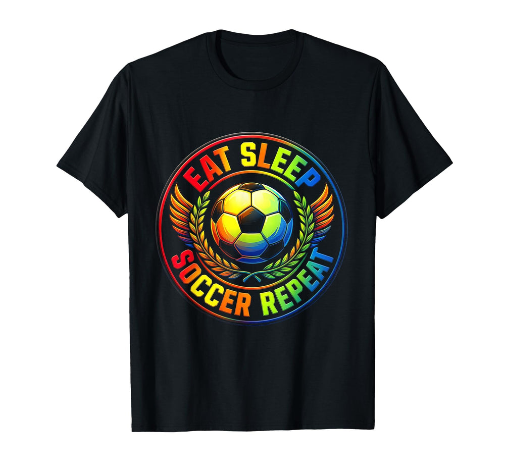 Eat Sleep Soccer Repeat Fan T-Shirt - Fun Novelty Design Unisex