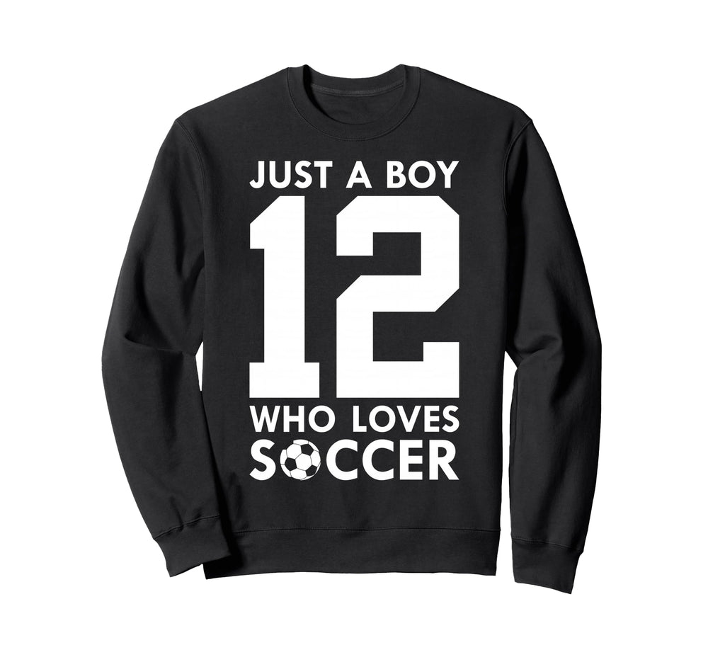Just Who Loves 12 Years Soccer 12Th Sweatshirt - Unique Graphic for Adults