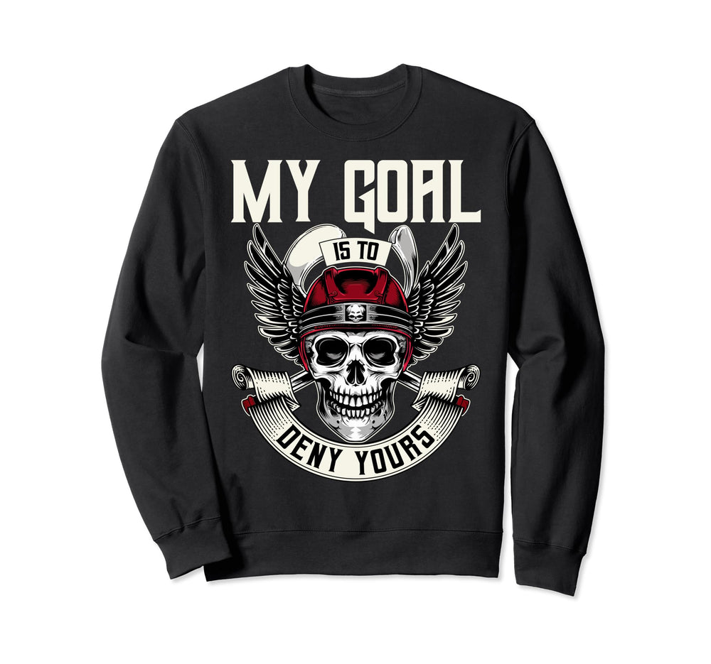 Funny Goalkeeper My Goal Is To Sweatshirt - Aesthetic Graphic Men Women