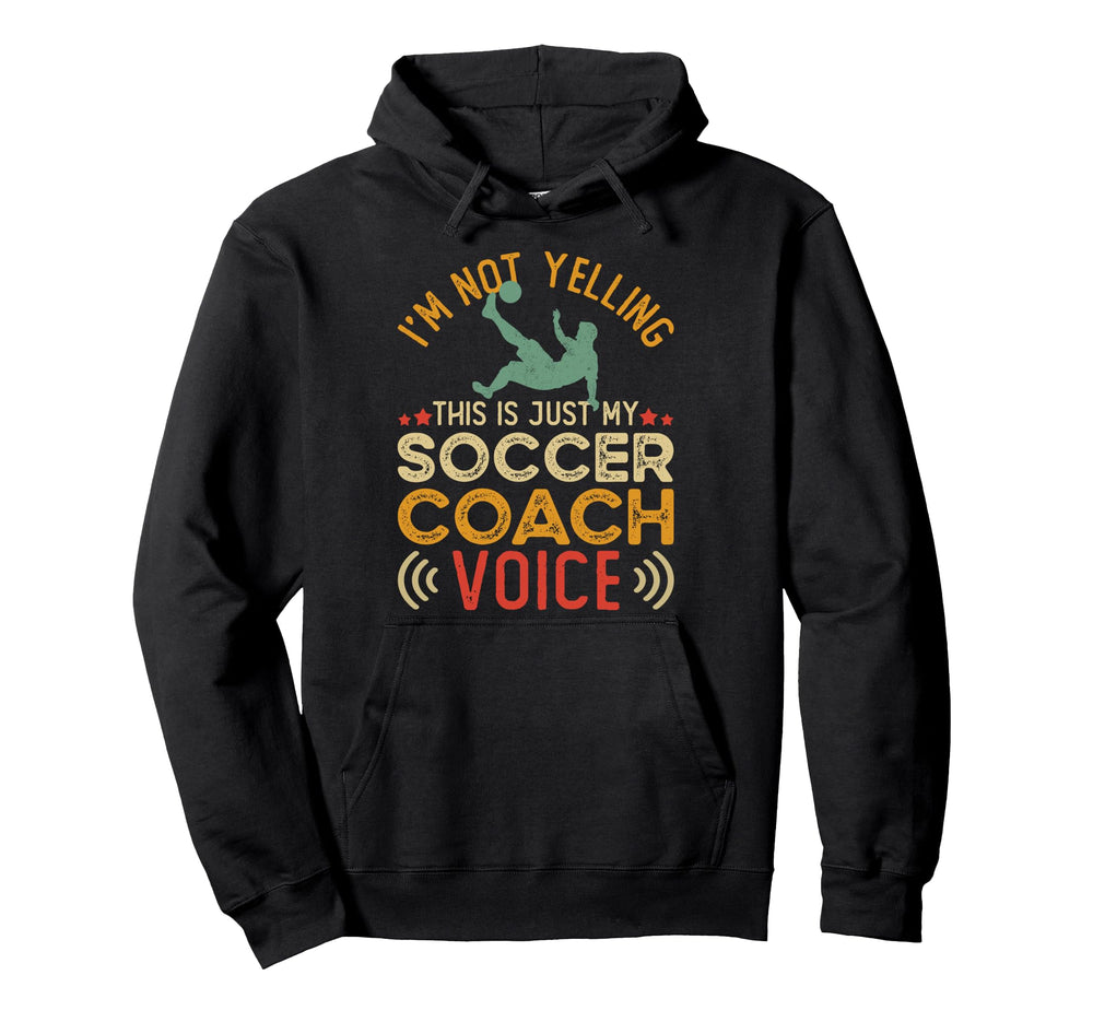 Im Not Yelling This Is Just My Soccer Hoodie - Streetwear Style Men Women