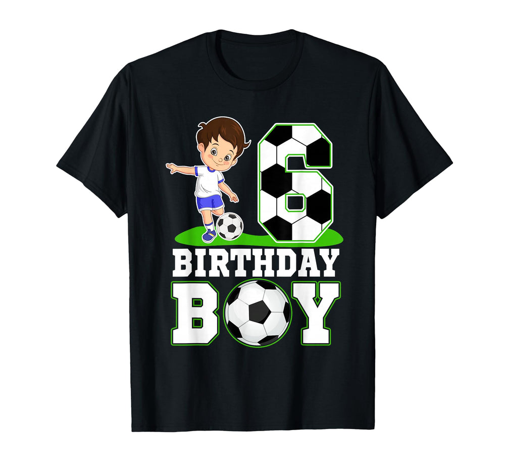 6 Year Old Birthday Soccer 6Th Birthday T-Shirt - Fun Novelty Design Unisex
