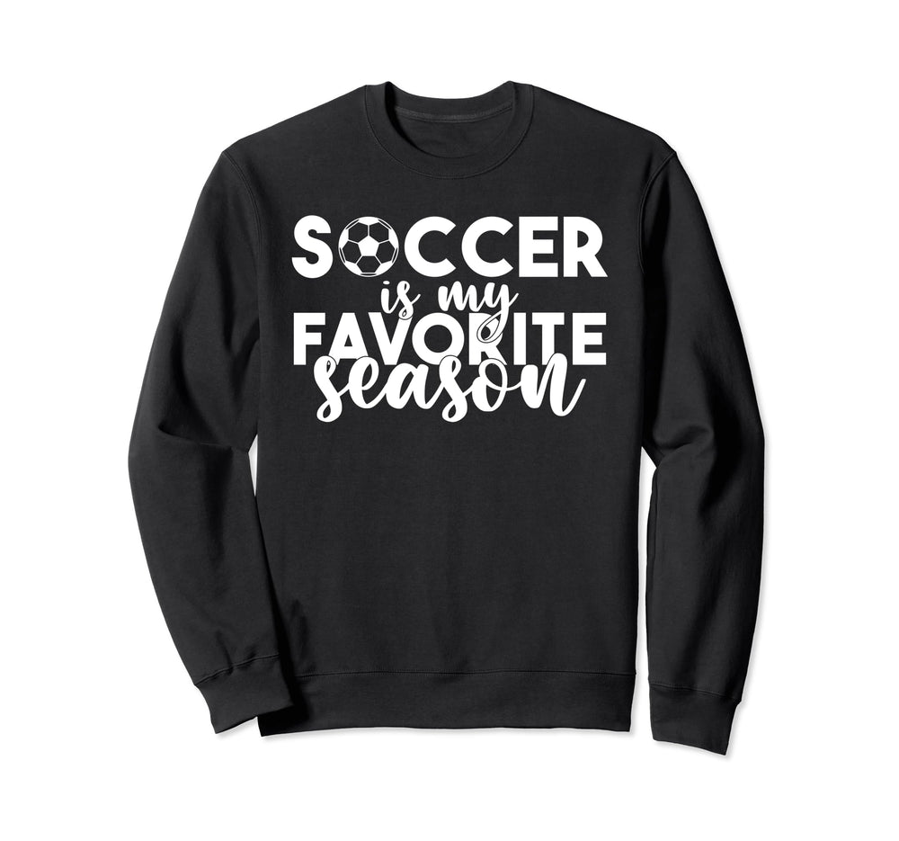 Soccer Is My Favorite Season Sweatshirt - Aesthetic Graphic Men Women