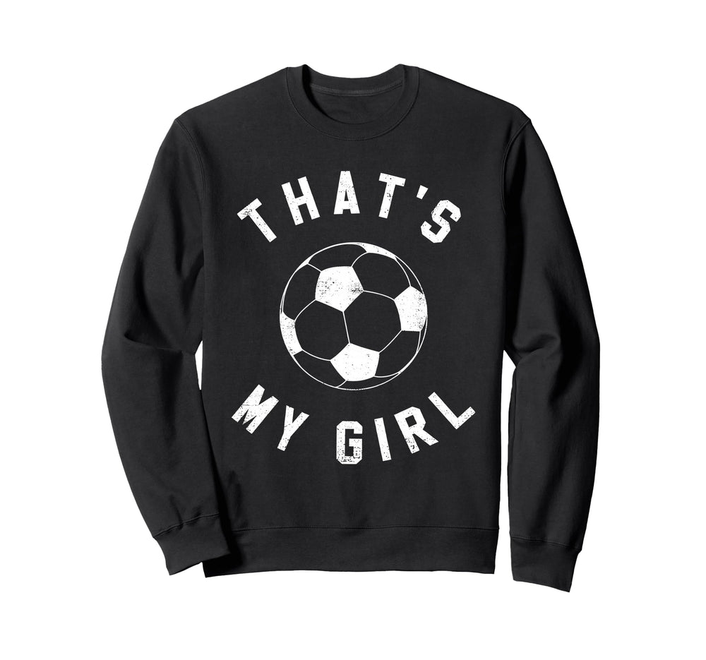 Thats My Soccer Sweatshirt - Aesthetic Graphic for Adults
