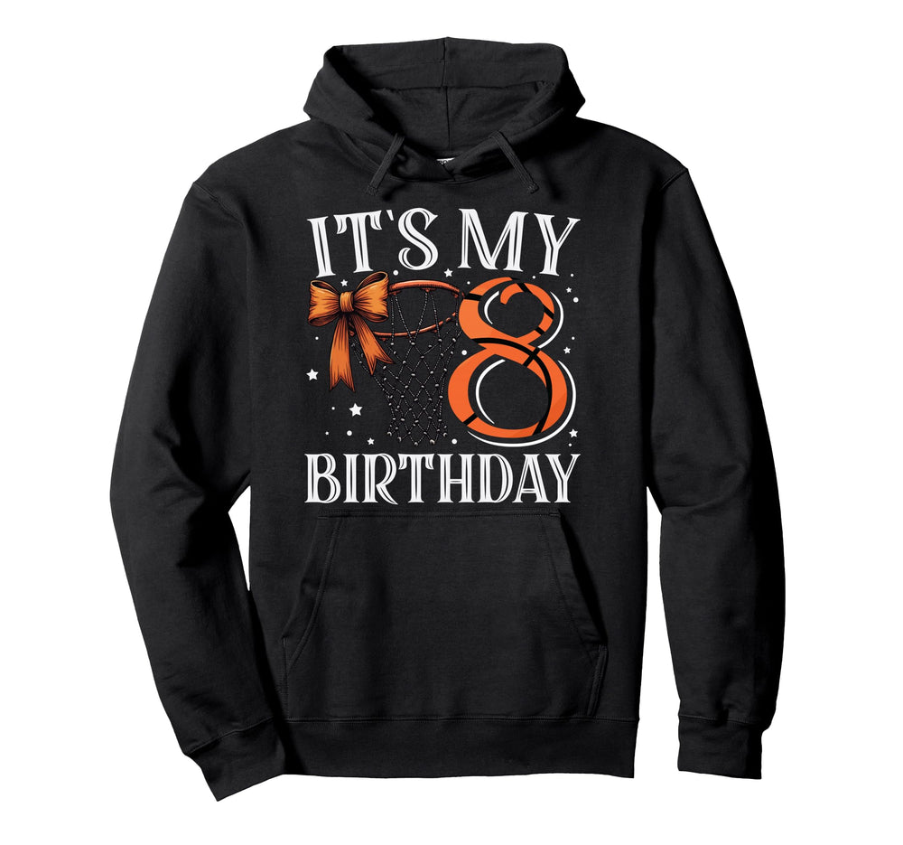 Its My Eight 8 Birthday Basketball Hoodie - Custom Art Print Men Women