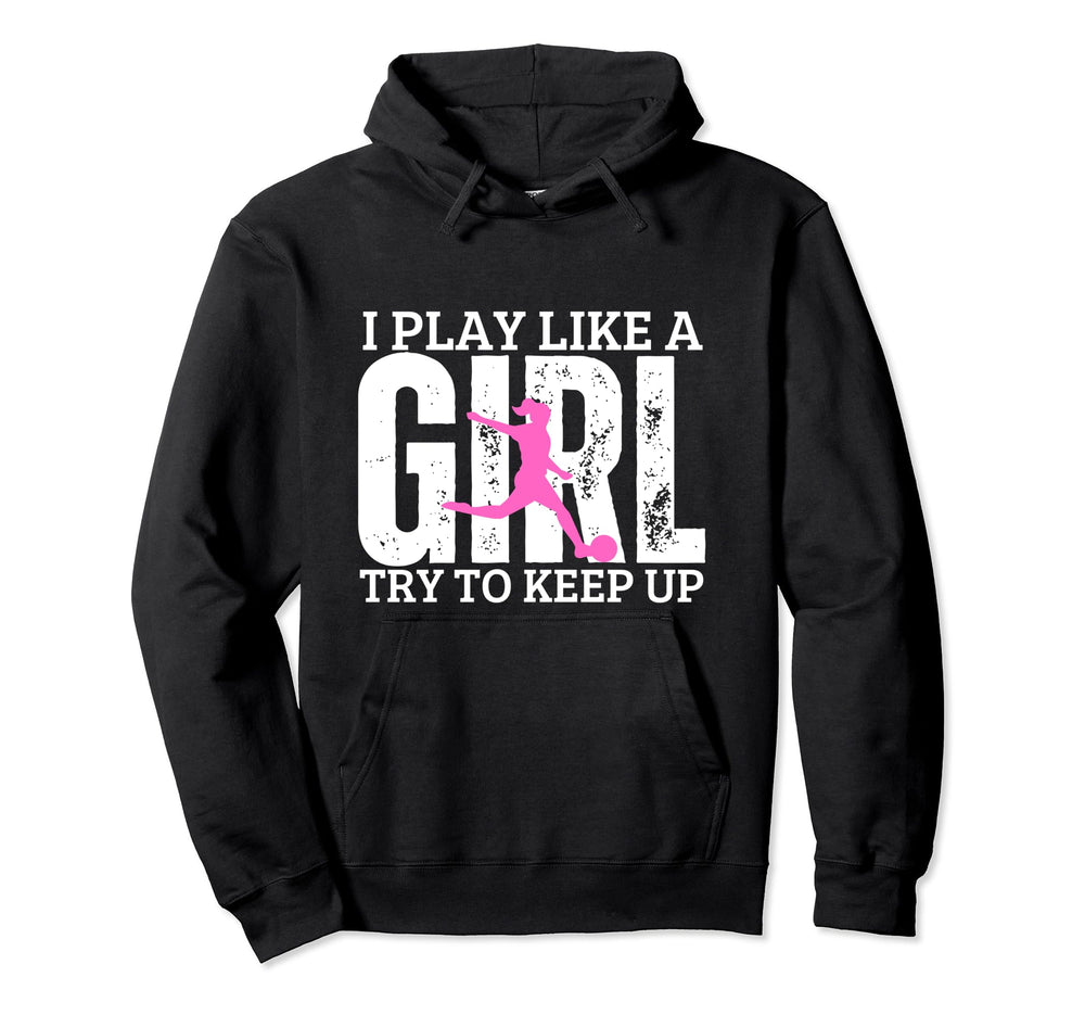 Soccer Player I Play Like Funny Soccer Hoodie - Minimalist Print for Adults
