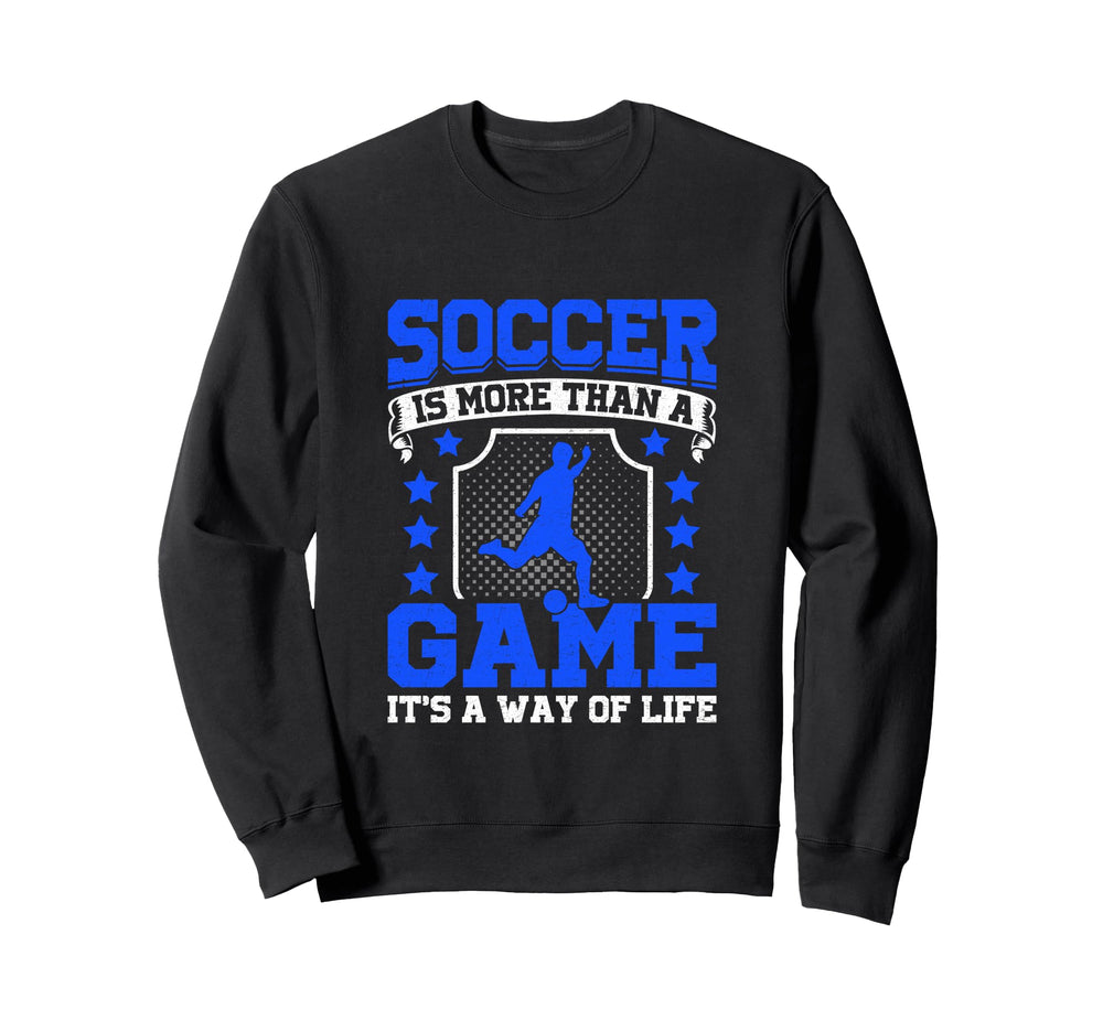 Soccer Is More Than Game Its Way Sweatshirt - Unique Graphic for Adults