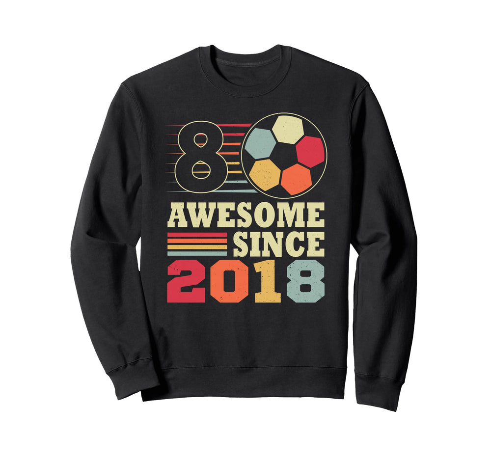 Awesome 8 Since 2018 Soccer 8Th Birthday Sweatshirt - Trendy Graphic Unisex