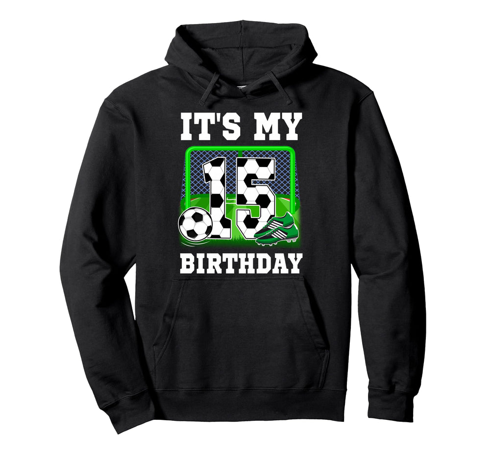Its My 15Th Birthday Soccer Theme 15 Hoodie - Graphic Print for Adults