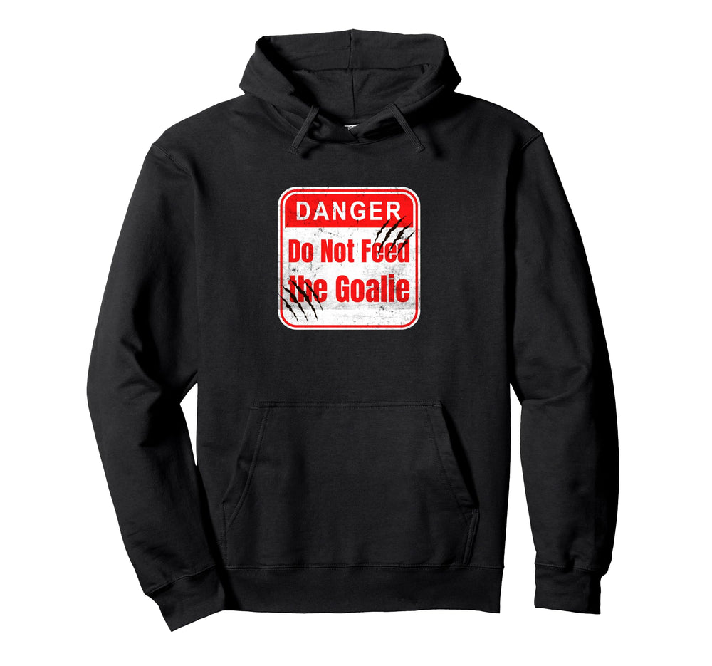 Danger Do Not Feed Goalie Hockey And Hoodie - Streetwear Style for Adults