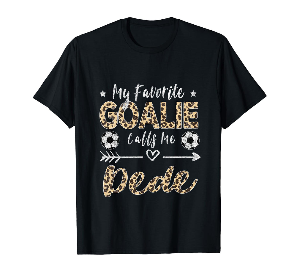 My Favorite Goalie Calls Me Dede T-Shirt - Fun Novelty Design for Adults