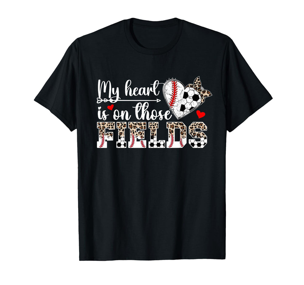 My Heart Is Those Fields Baseball Soccer T-Shirt - Novelty Apparel Unisex