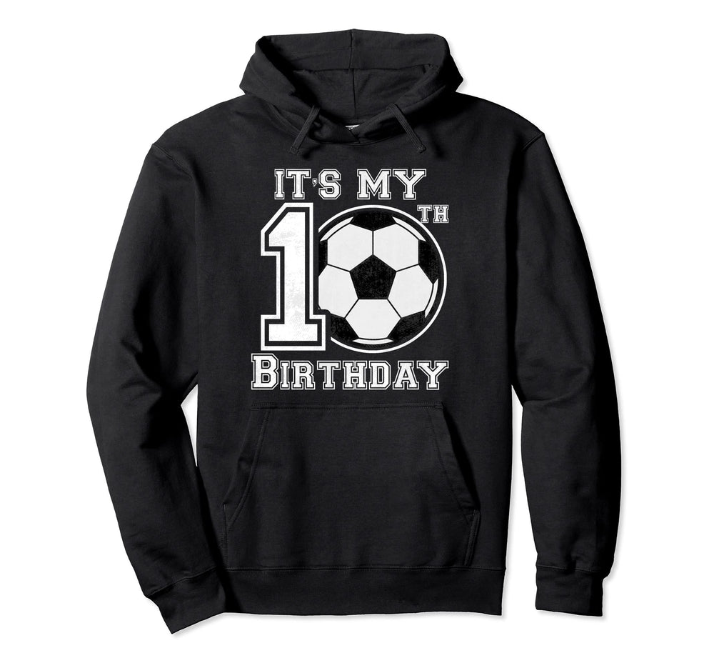 Its My 10Th Birthday Soccer Theme Hoodie - Streetwear Style Men Women