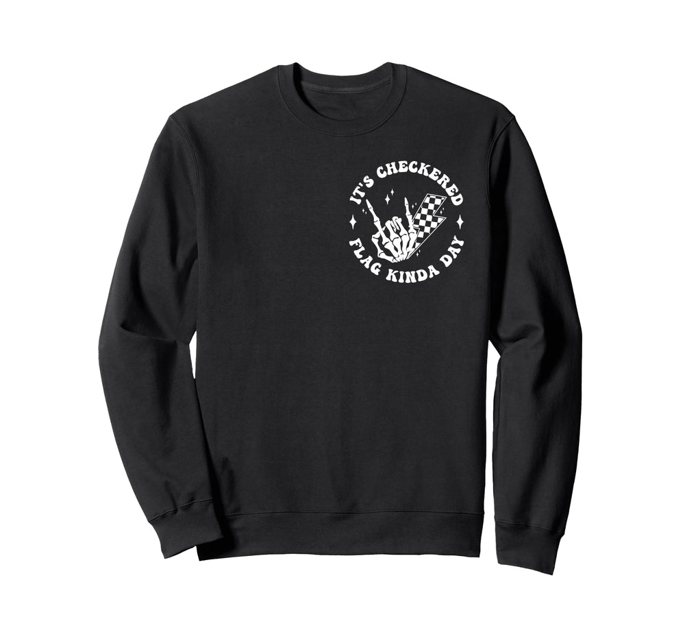 Its Checkered Race Flag Kinda Day Sweatshirt - Aesthetic Graphic Unisex