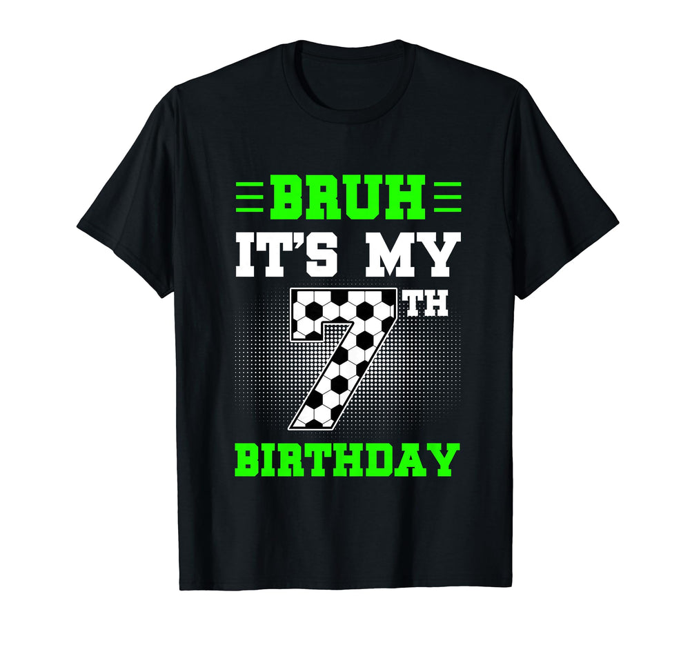 Bruh Its My 7Th Birthday Soccer 7 Years T-Shirt - Graphic Print Men Women