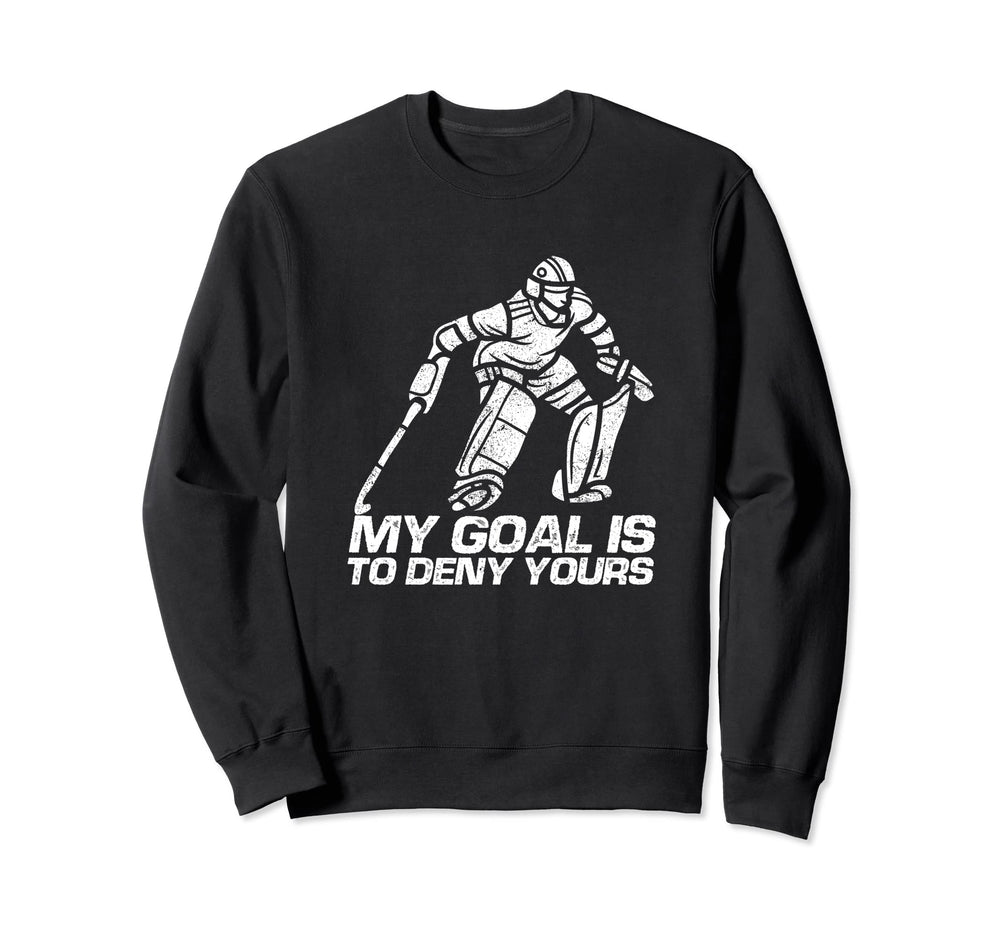 My Goal Is To Deny Yours Field Sweatshirt - Graphic Print for Adults