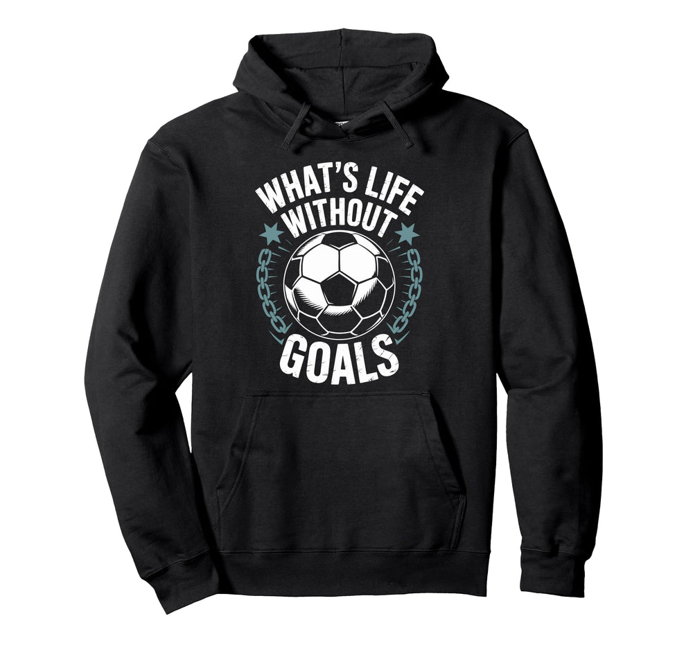Team Soccer Player Lover Whats Life Hoodie - Streetwear Style for Adults