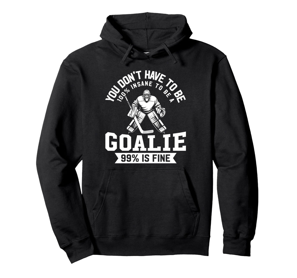 Ice Hockey Funny Hockey Goalie Hoodie - Fun Novelty Design Men Women