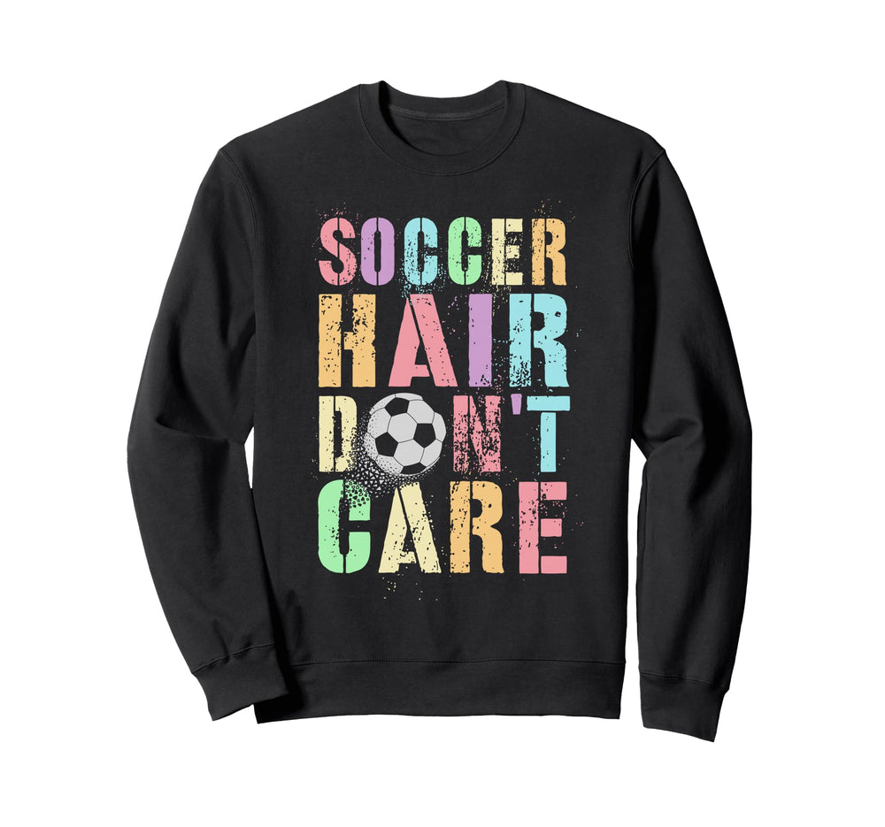 Princess Soccer Hair Dont Care Game Day Sweatshirt - Trendy Graphic Unisex